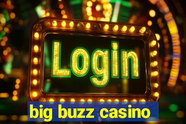 big buzz casino